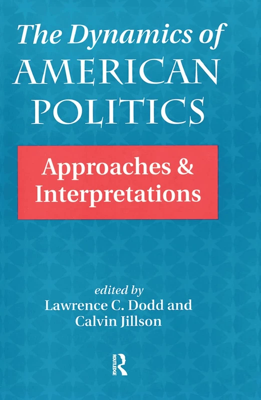 Routledge - The Dynamics Of American Politics (Book)