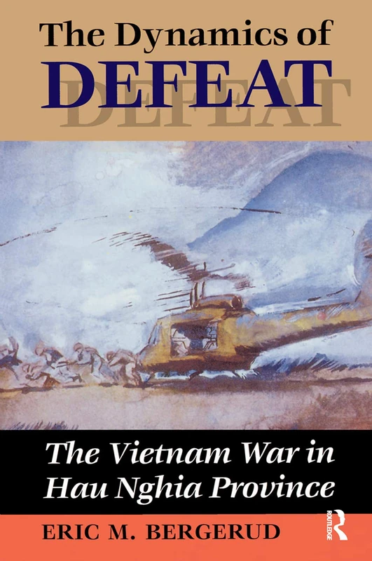 Routledge - The Dynamics Of Defeat: The Vietnam War In Hau Nghia