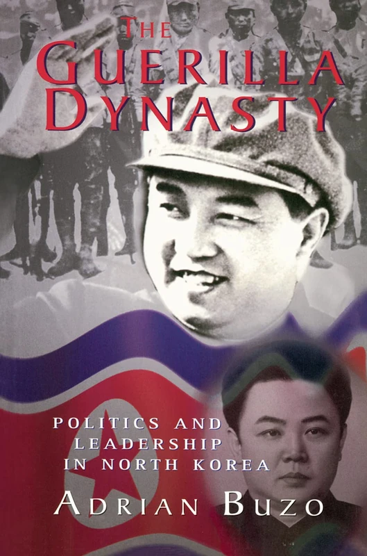 Routledge - The Guerilla Dynasty: Politics And Leadership In North Korea