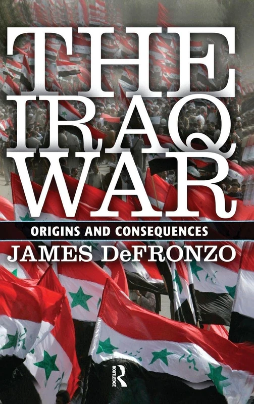 The Iraq War: Origins and Consequences