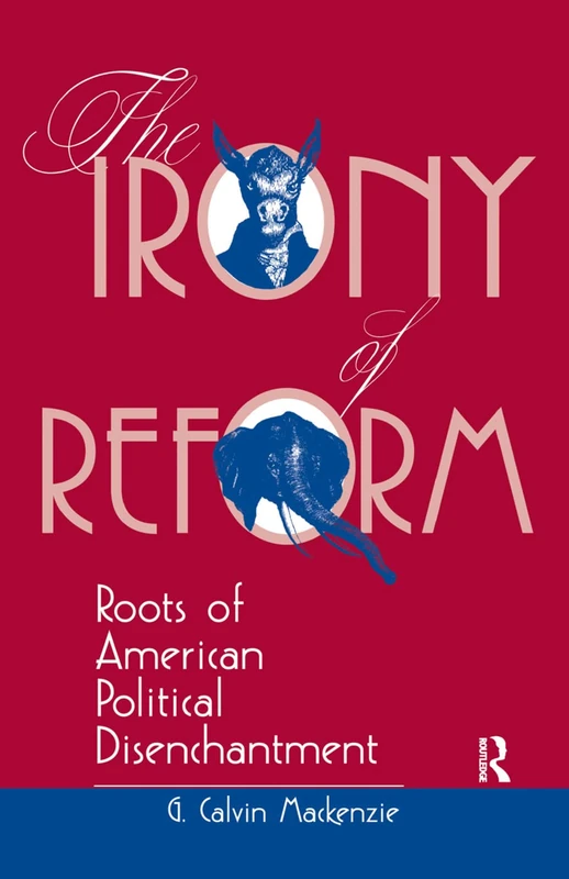 Routledge - The Irony Of Reform: Roots Of American Political Disenchantment