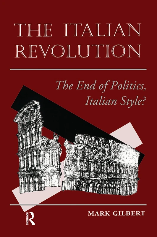 Routledge - The Italian Revolution: The End Of Politics