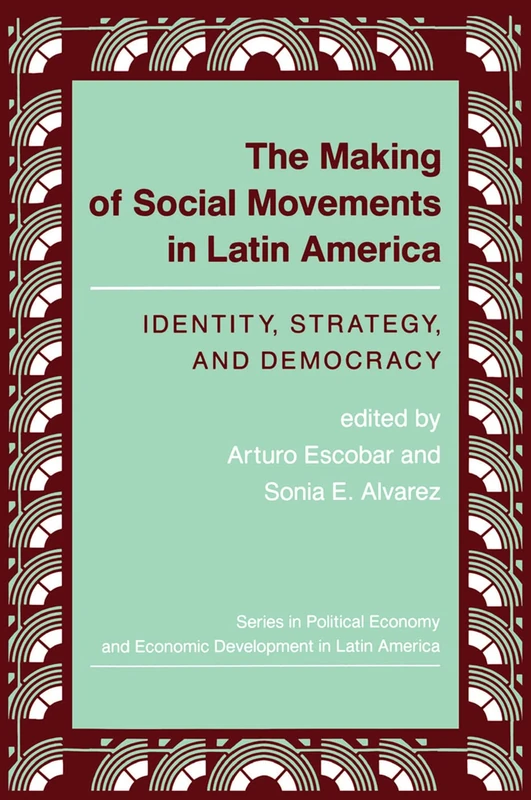The Making Of Social Movements In Latin America: Identity, Strategy, And Democracy