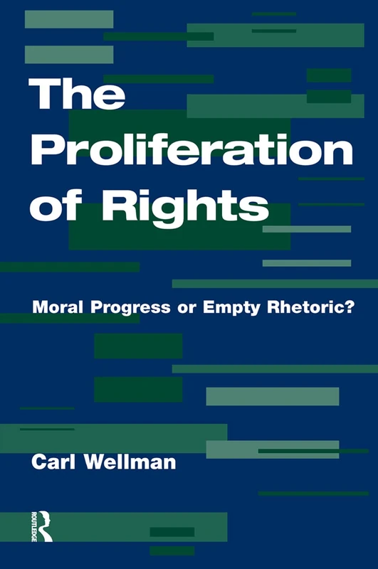 Routledge - The Proliferation Of Rights by Carl Wellman
