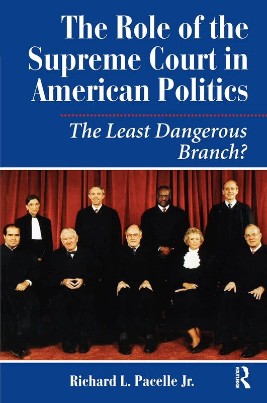 The Role Of The Supreme Court In American Politics: The Least Dangerous Branch