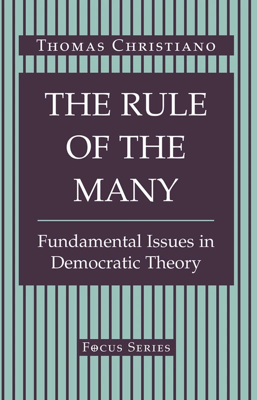 The Rule Of The Many: Fundamental Issues In Democratic Theory