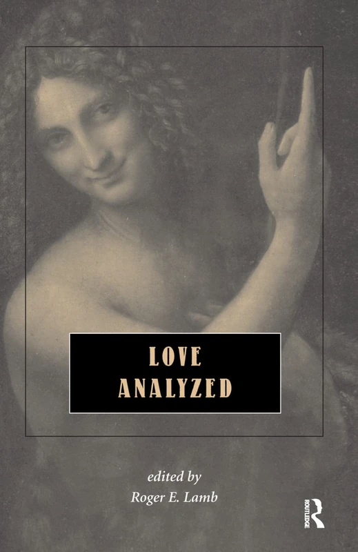 Routledge Love Analyzed - Philosophical Essays on Erotic Love