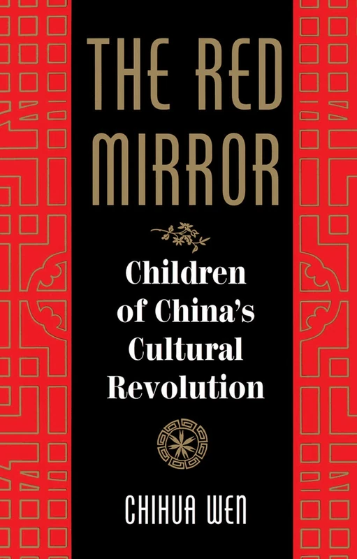 The Red Mirror: Children Of China's Cultural Revolution - Routledge