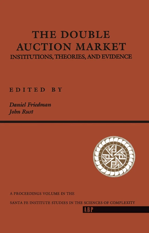 The Double Auction Market: Institutions, Theories, And Evidence: 14 (Proceedings Volume, Santa Fe Institute Studies in the Scienc)