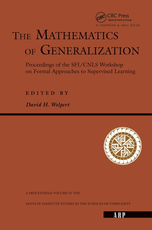 The Mathematics Of Generalization: The Proceedings of the SFI/CNLS Workshop on Formal Approaches to Supervised Learning - Image 1