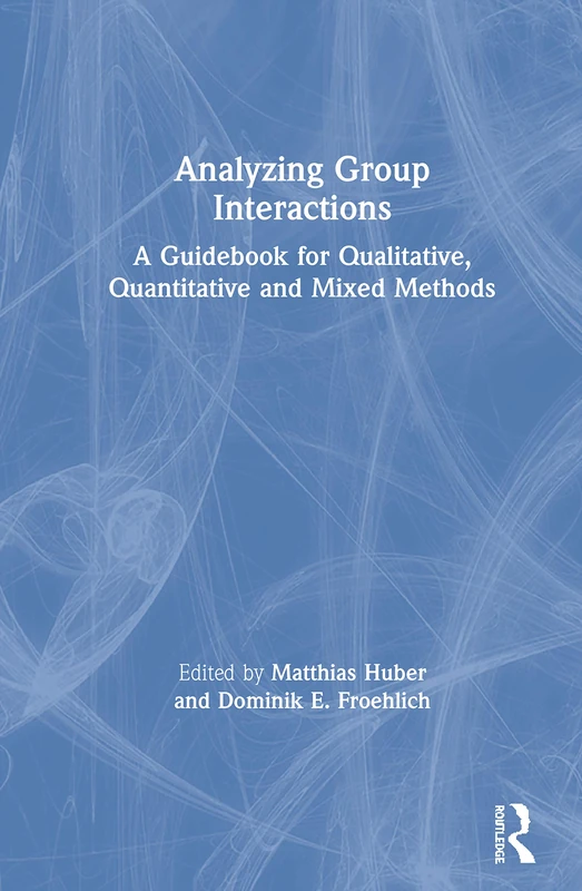 Routledge Analyzing Group Interactions Guidebook for Researchers