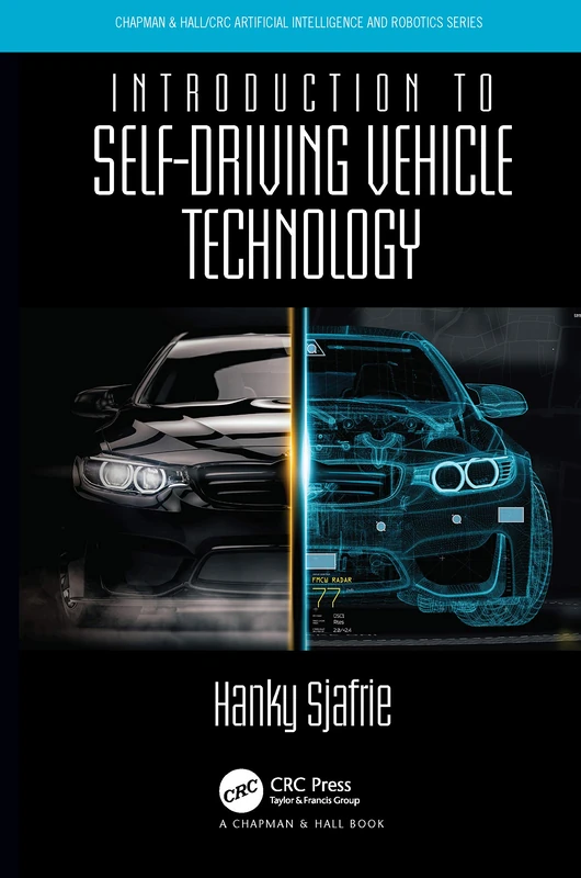 Introduction to Self-Driving Vehicle Technology (Chapman & Hall/CRC Artificial Intelligence and Robotics Series)