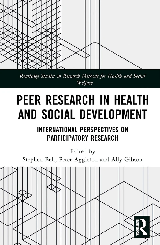 Peer Research in Health and Social Development: International Perspectives on Participatory Research (Routledge Studies in Health and Social Welfare)