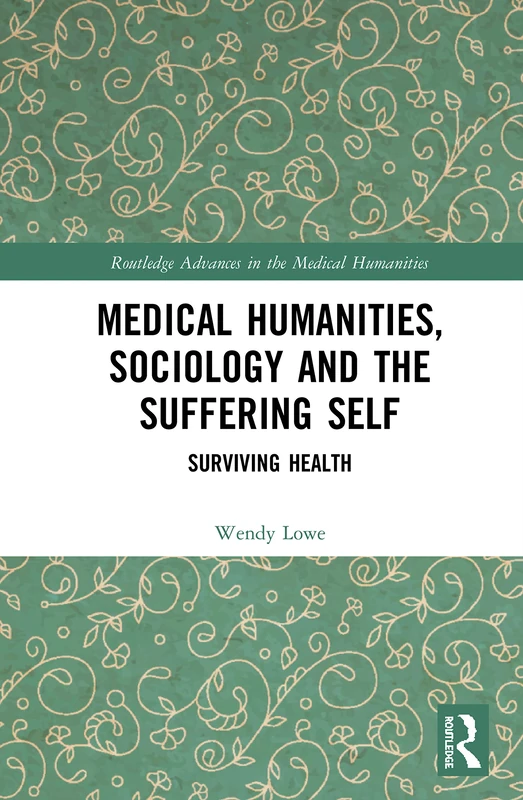 Routledge Medical Humanities, Sociology and the Suffering Self