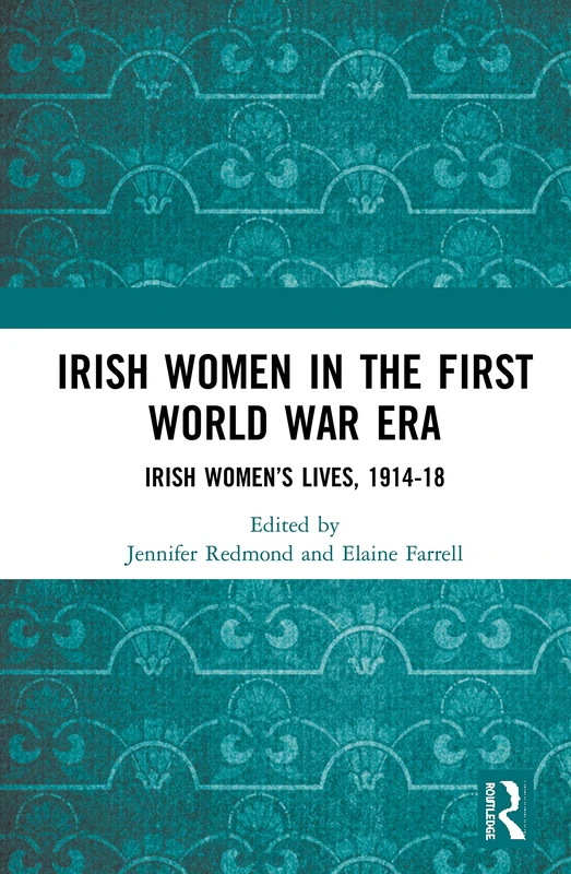 Routledge - Irish Women in the First World War Era (1914-18)