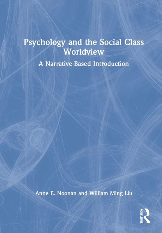 Routledge Psychology and the Social Class Worldview Textbook