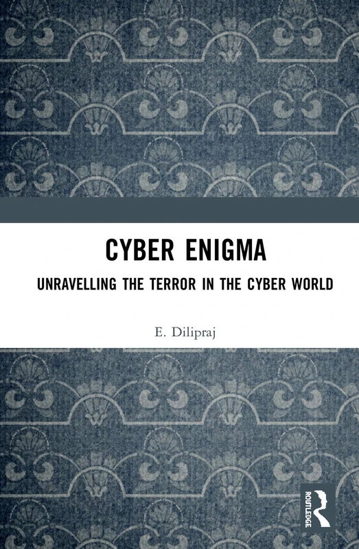 Routledge Cyber Enigma - Unravelling the Terror in the Cyber World - Image 1