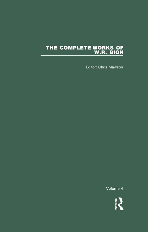 Routledge - The Complete Works of W.R. Bion: Volume 4