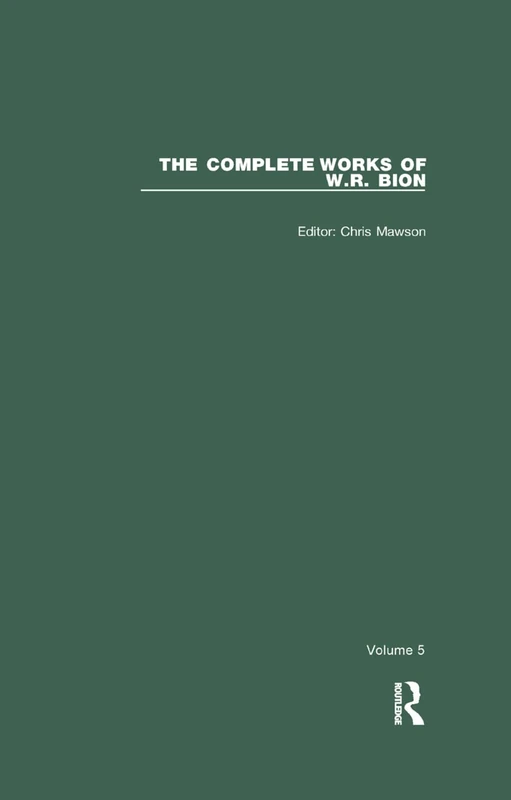 The Complete Works of W.R. Bion: Volume 5