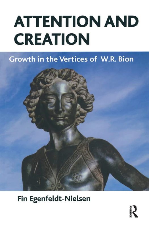 Attention and Creation: Growth in the Vertices of W.R. Bion - Image 1