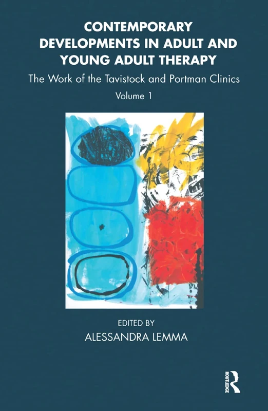 Contemporary Developments in Adult and Young Adult Therapy: The Work of the Tavistock and Portman Clinics (Tavistock Clinic Series)