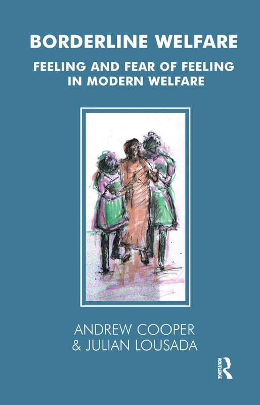 Borderline Welfare: Feeling and Fear of Feeling in Modern Welfare (Tavistock Clinic Series) - Image 1
