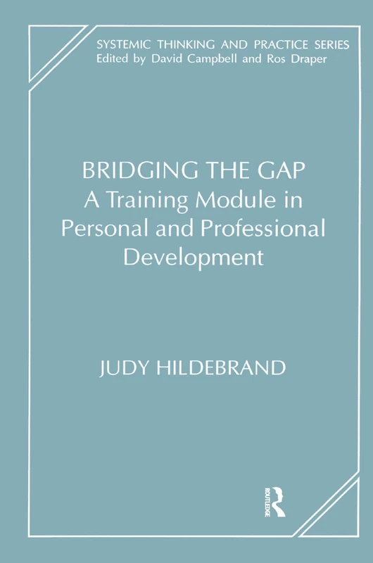 Bridging the Gap: A Training Module in Personal and Professional Development (The Systemic Thinking and Practice Series) - Image 1