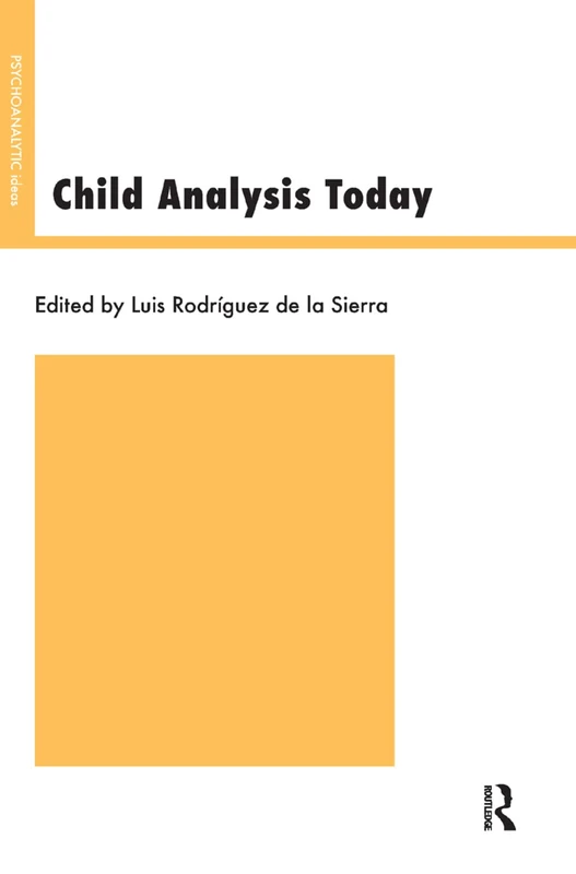Child Analysis Today (The Psychoanalytic Ideas Series)