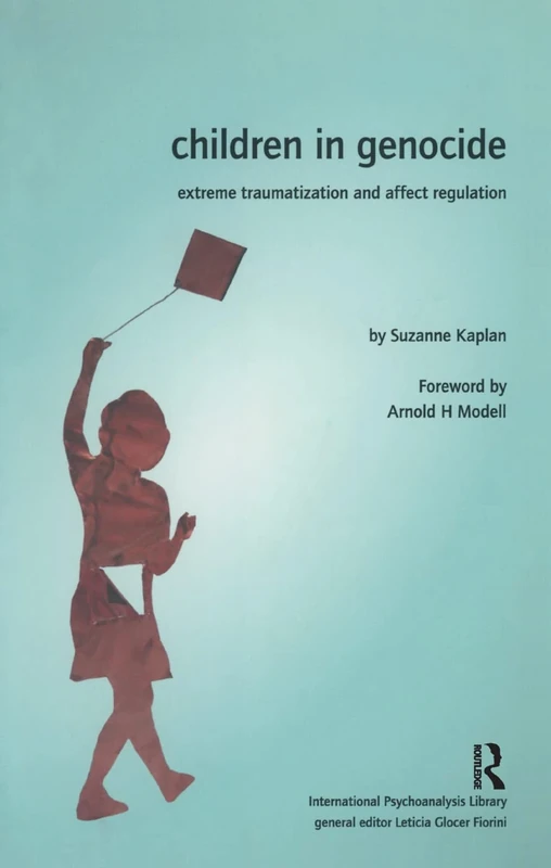 Children in Genocide: Extreme Traumatization and Affect Regulation (The International Psychoanalytical Association International Psychoanalysis Library) - Image 1