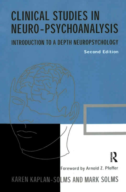 Clinical Studies in Neuro-psychoanalysis: Introduction to a Depth Neuropsychology