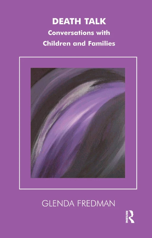 Death Talk: Conversations with Children and Families (The Systemic Thinking and Practice Series)