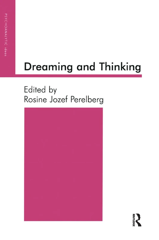 Dreaming and Thinking (The Psychoanalytic Ideas Series)