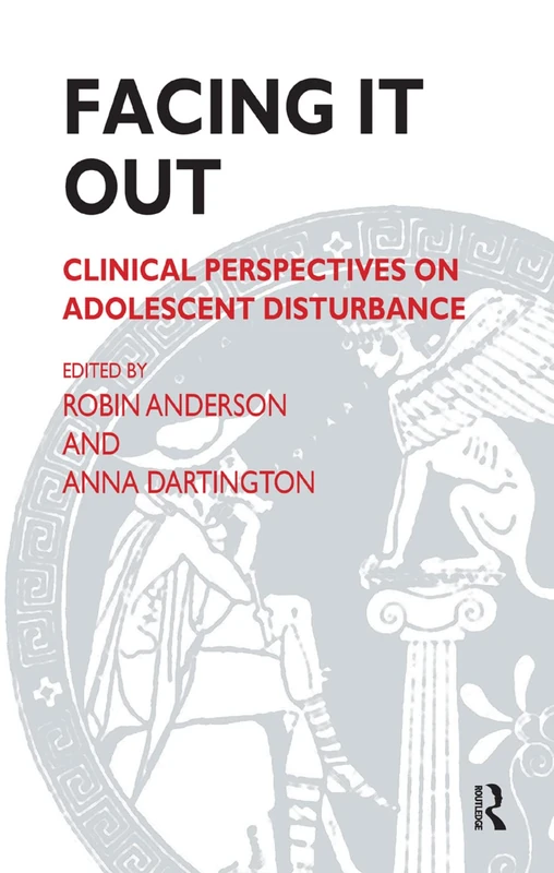 Facing It Out: Clinical Perspectives on Adolescent Disturbance (Tavistock Clinic Series)