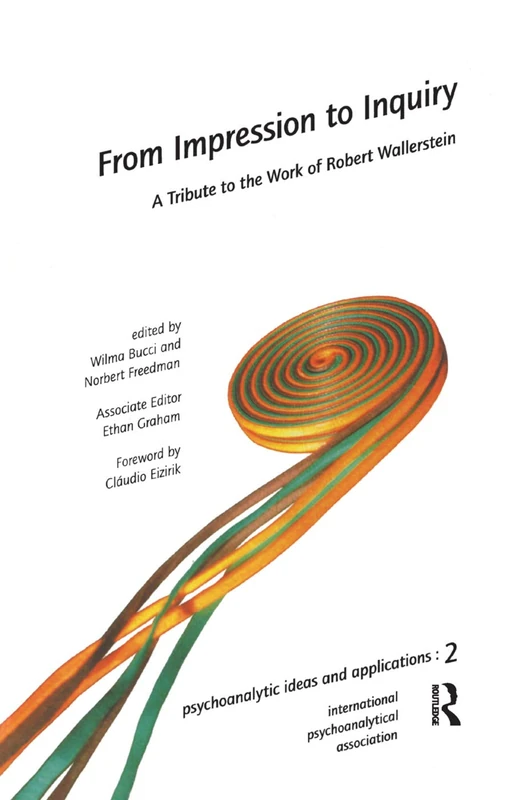 From Impression to Inquiry: A Tribute to the Work of Robert Wallerstein (The International Psychoanalytical Association Psychoanalytic Ideas and Applications Series) - Image 1