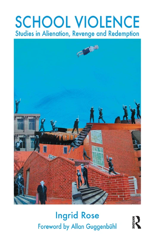 School Violence: Studies in Alienation, Revenge and Redemption