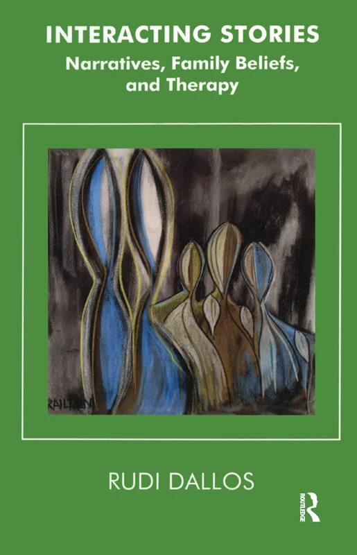 Interacting Stories: Narratives, Family Beliefs and Therapy (The Systemic Thinking and Practice Series)