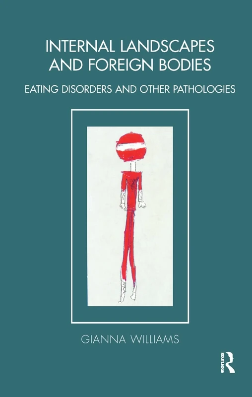 Internal Landscapes and Foreign Bodies: Eating Disorders and Other Pathologies (Tavistock Clinic Series) - Image 1
