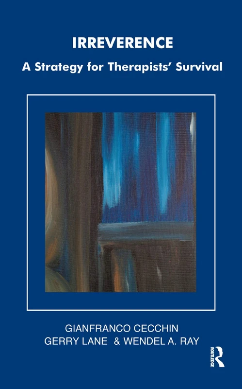 Irreverence: A Strategy for Therapists' Survival (The Systemic Thinking and Practice Series) - Image 1
