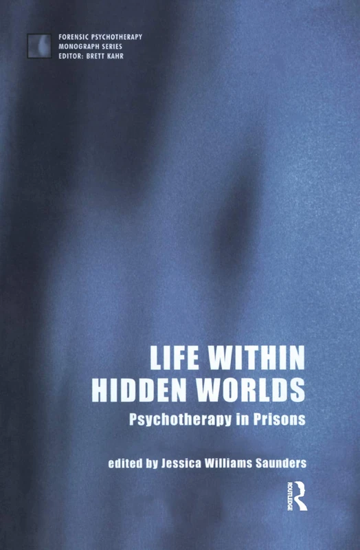 Life within Hidden Worlds: Psychotherapy in Prisons (The Forensic Psychotherapy Monograph Series) - Image 1