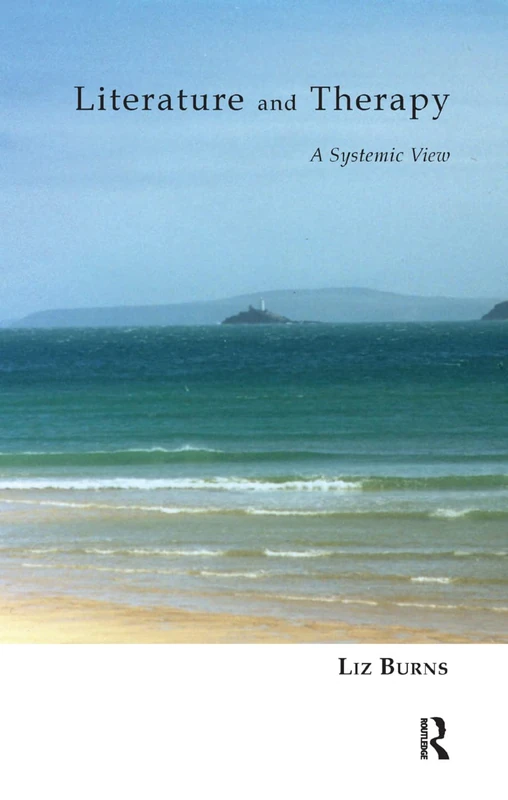 Routledge - Literature and Therapy: A Systemic View by Liz Burns