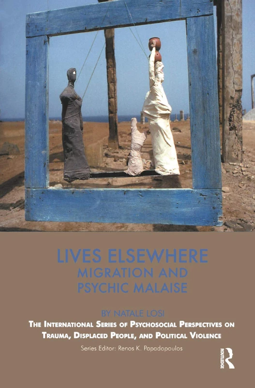 Lives Elsewhere: Migration and Psychic Malaise - Routledge