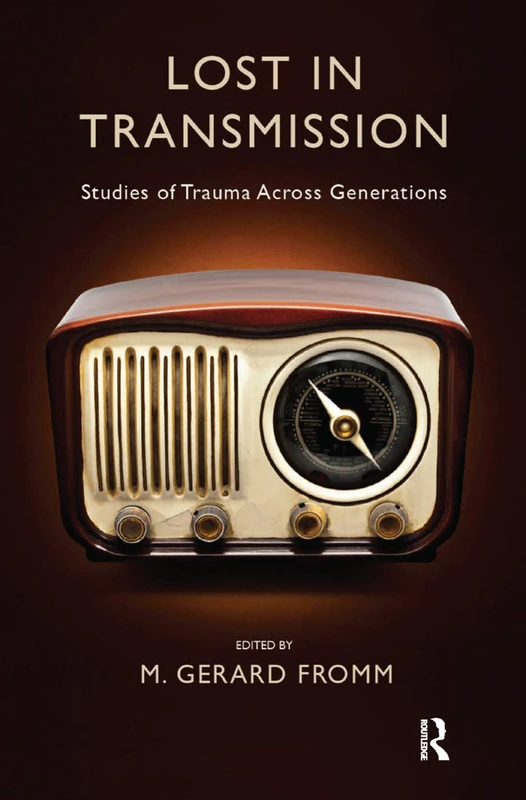 Routledge - Lost in Transmission: Studies of Trauma Across Generations