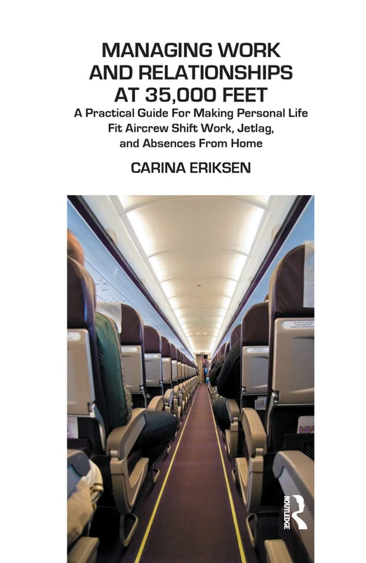 Managing Work and Relationships at 35,000 Feet: A Practical Guide for Making Personal Life Fit Aircrew Shift Work, Jetlag, and Absence from Home - Image 1