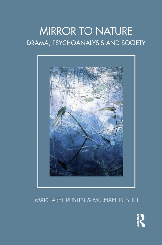 Mirror to Nature: Drama, Psychoanalysis and Society (Tavistock Clinic Series)