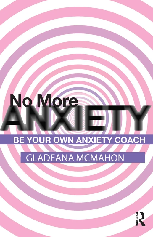 No More Anxiety!: Be Your Own Anxiety Coach