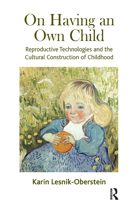On Having an Own Child: Reproductive Technologies and the Cultural Construction of Childhood