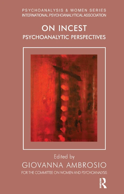 On Incest: Psychoanalytic Perspectives (Psychoanalysis and Women Series)