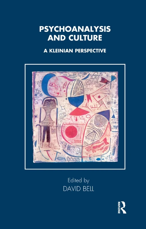 Psychoanalysis and Culture: A Kleinian Perspective (Tavistock Clinic Series)