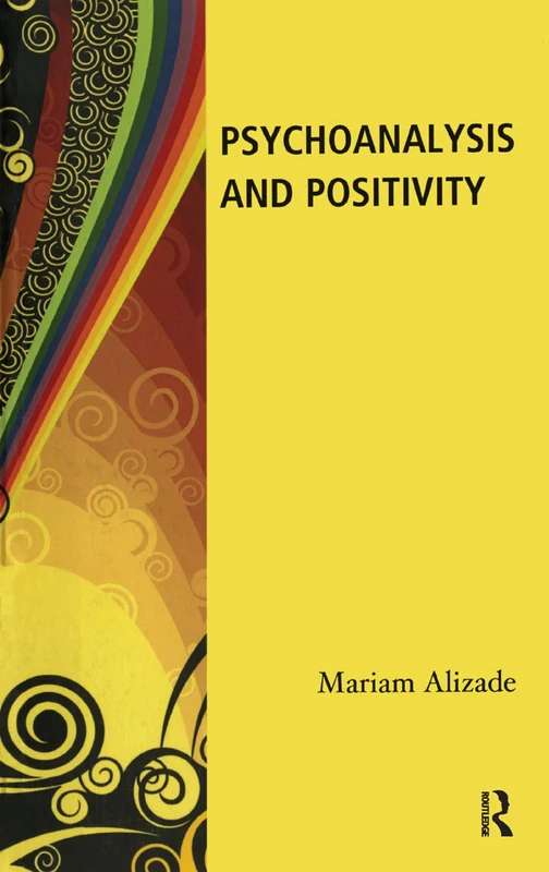 Routledge Psychoanalysis and Positivity by Mariam Alizade
