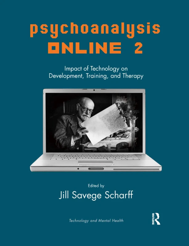 Psychoanalysis Online 2: Impact of Technology on Development, Training, and Therapy (The Library of Technology and Mental Health)